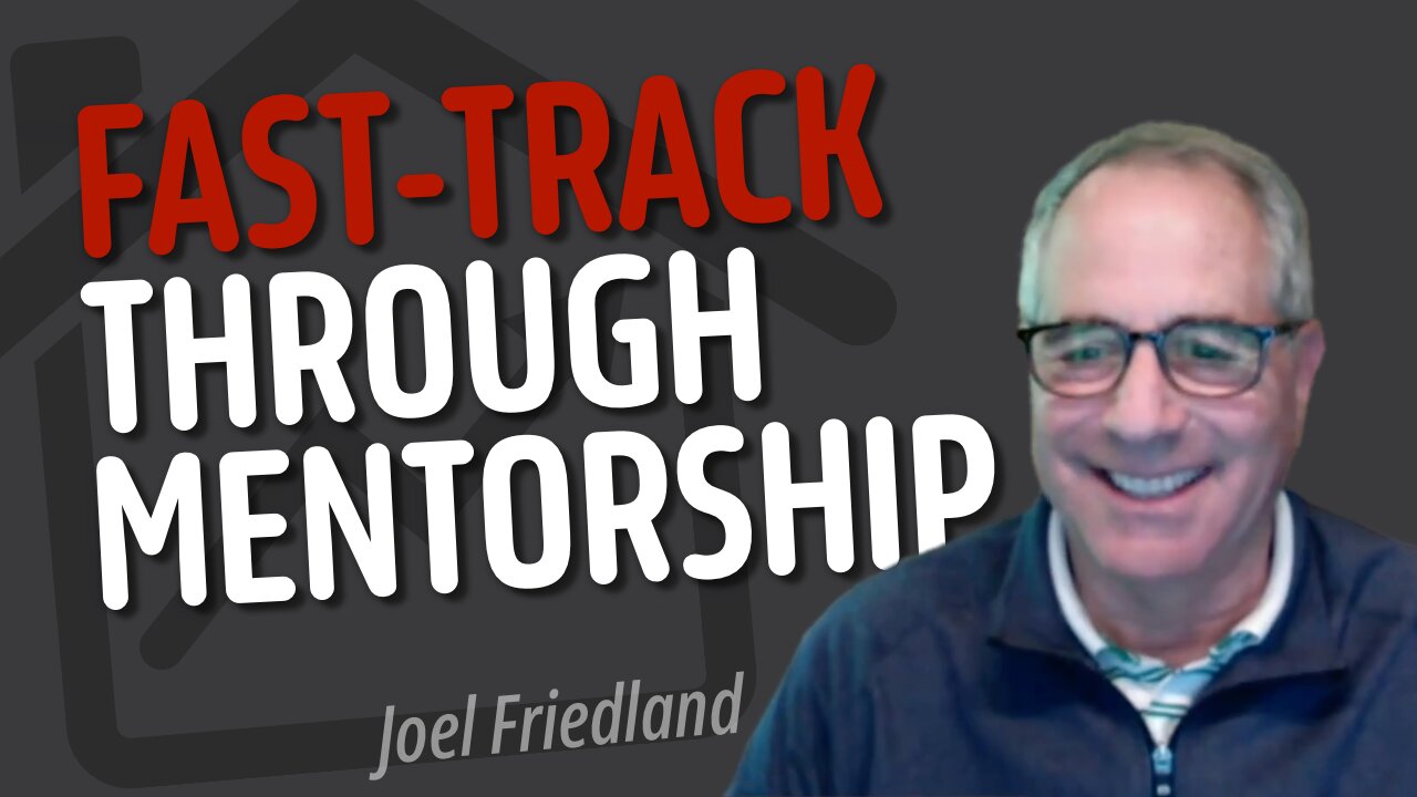 Mentorship Magic: Fast-Track Your REI Growth w/ Joel Friedland