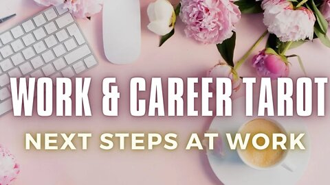 Work & Career Next Steps ✨ Pick a Card Tarot Reading