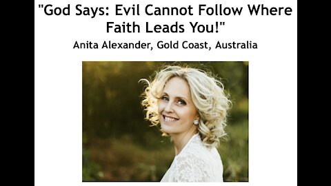 Anita Alexander/ "God Says/ Evil Cannot Follow Where Faith Leads You!"