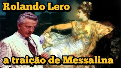 Escolinha do Professor Raimundo; Rolando Lero, Por que Messalina traía seu marido Cláudio!