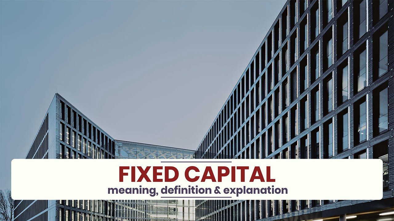 What is FIXED CAPITAL?