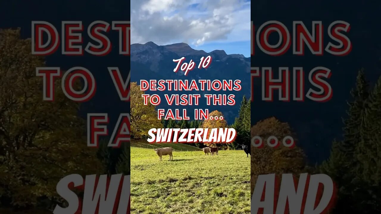 Top 10 Fall Destinations to Visit in Switzerland in 2023! 🍁🇨🇭