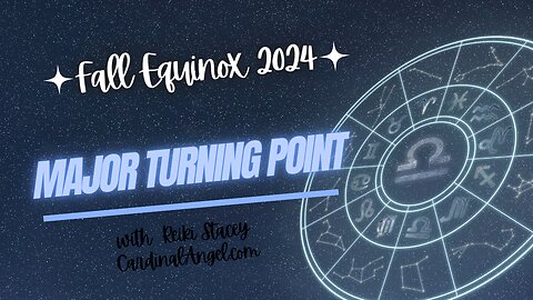 Fall Equinox 2024 is a Major Turning Point