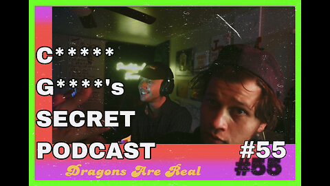 Chance Green's SECRET PODCAST #55 - Dragons Are Real