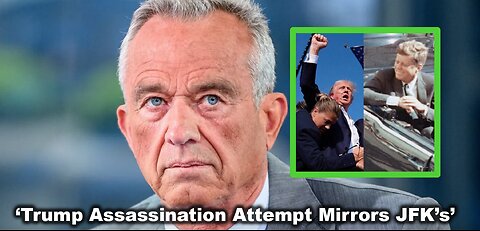 RFK Jr.: ‘Trump Assassination Attempt Mirrors JFK’s’