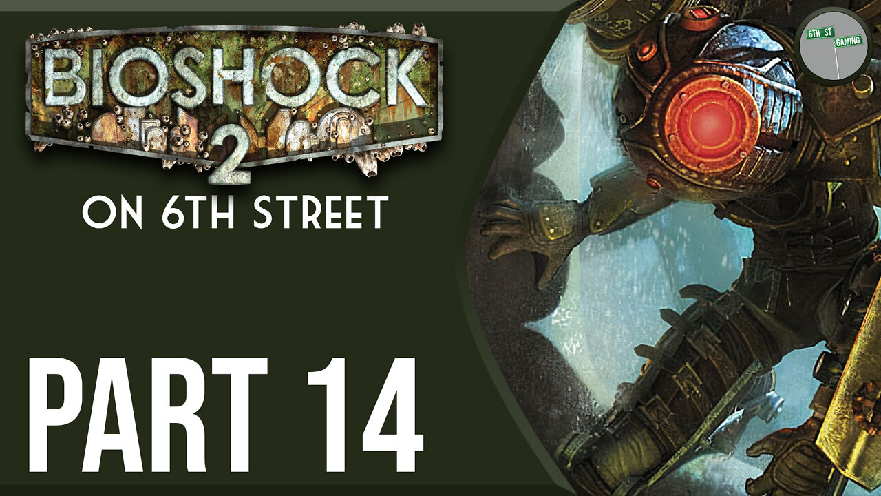 Bioshock 2 on 6th Street Part 14