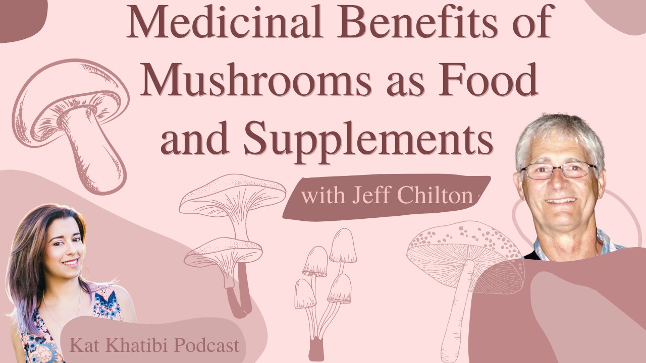 Medicinal Benefits of Mushrooms as Food and Supplements with Jeff Chilton