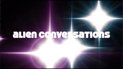 Alien Conversations - Open Session