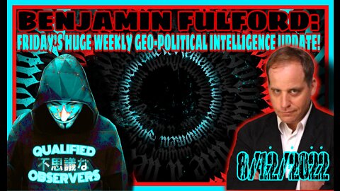 BENJAMIN FULFORD: FRIDAY’S HUGE WEEKLY GEO-POLITICAL INTELLIGENCE UPDATE VIDEO! 8/12/2022