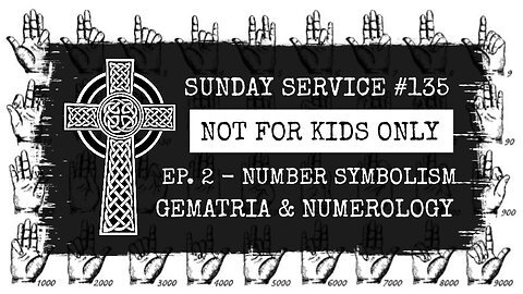 135 - NOT FOR KIDS ONLY, Ep. 2, Number Symbolism, Gematria & Numerology