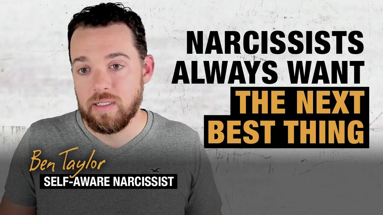 Narcissists Always Want the Next Best Thing