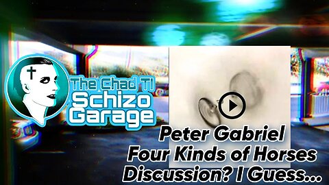 Schizo Garage: Peter Gabriel - Four Kinds of Horses (Discussion?)