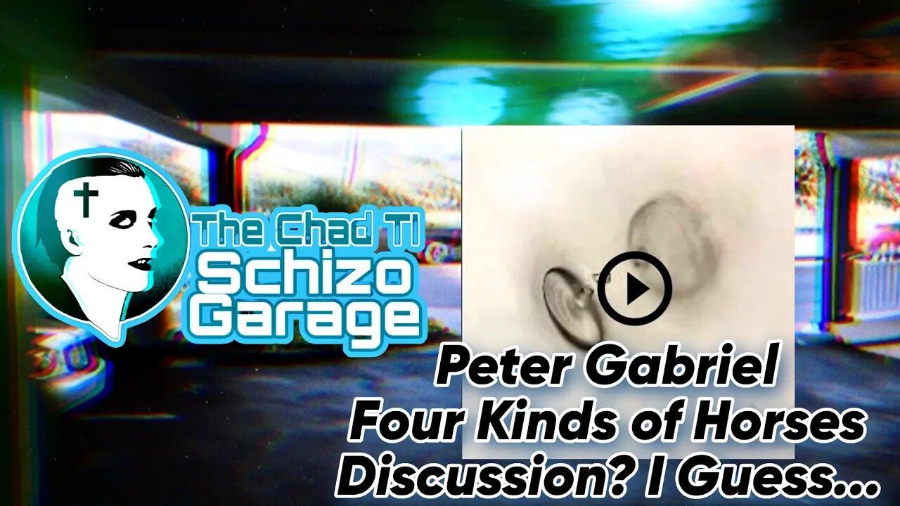 Schizo Garage: Peter Gabriel - Four Kinds of Horses (Discussion?)