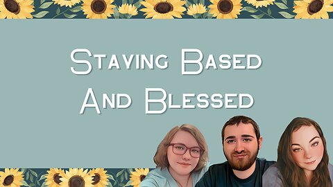 Staying Based and Blessed (Finding the Faith S3 E15)