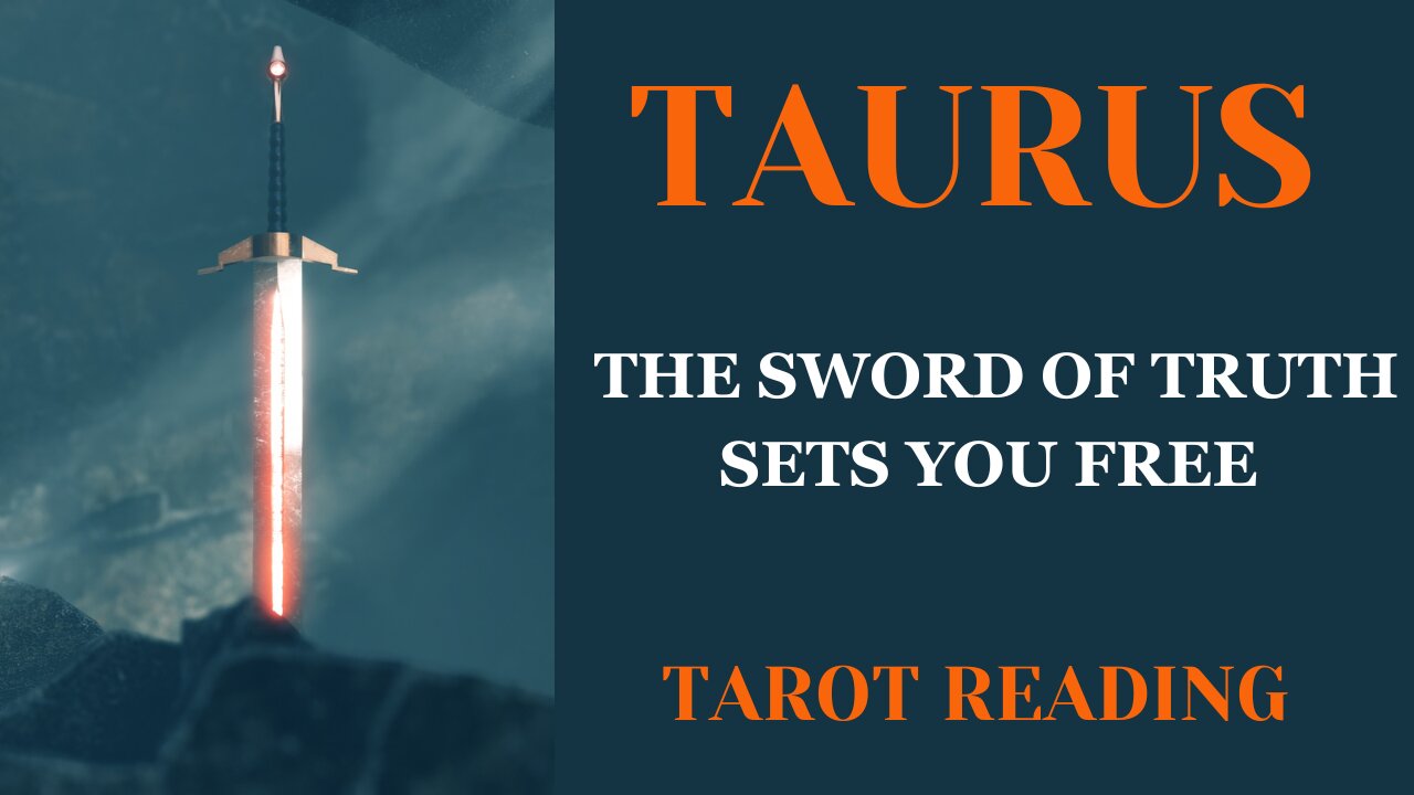 TAURUS ~ THE SWORD OF TRUTH SETS YOU FREE ~ #TAROT #READING