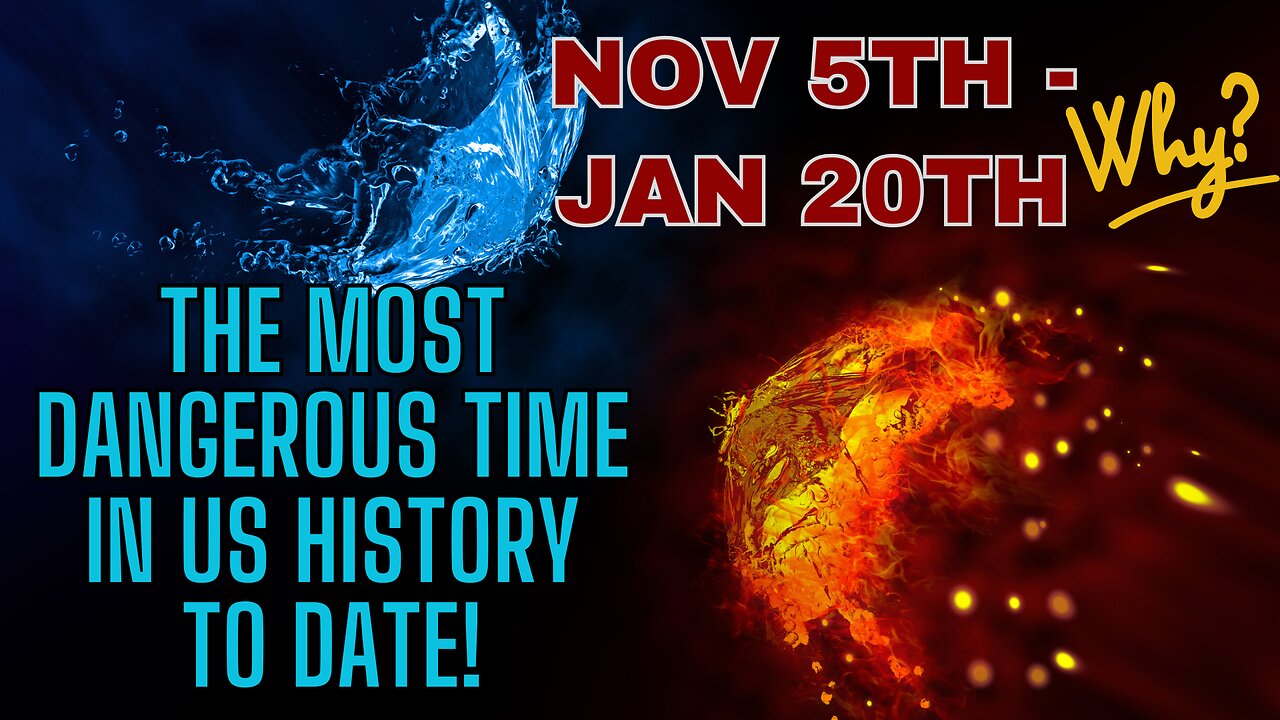 Nov 5th through Jan 20th THE MOST DANGEROUS TIME IN US HISTORY TO DATE!