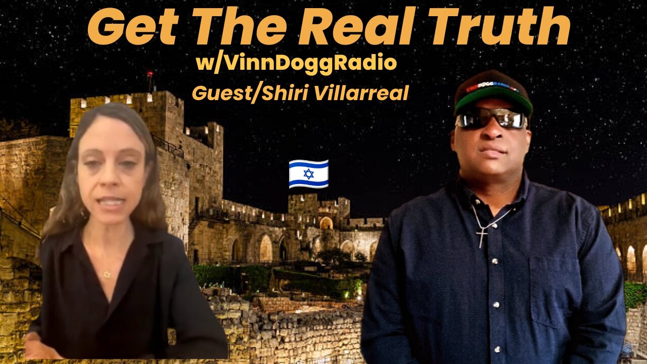 GET THE REAL TRUTH w/VinnDoggRadio & Shiri Villarreal