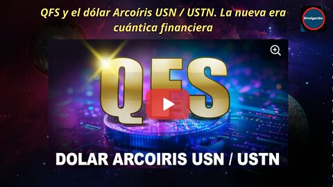 QFS y el dólar Arcoíris USN / USTN. La nueva era cuántica financiera