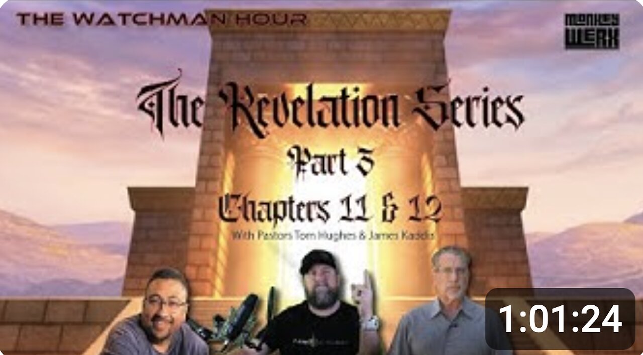 MONKEY WERX W/ PASTORS TOM HUGHES & JAMES KADDIS-Revelation Series Part 3 - Chapters 11 & 12