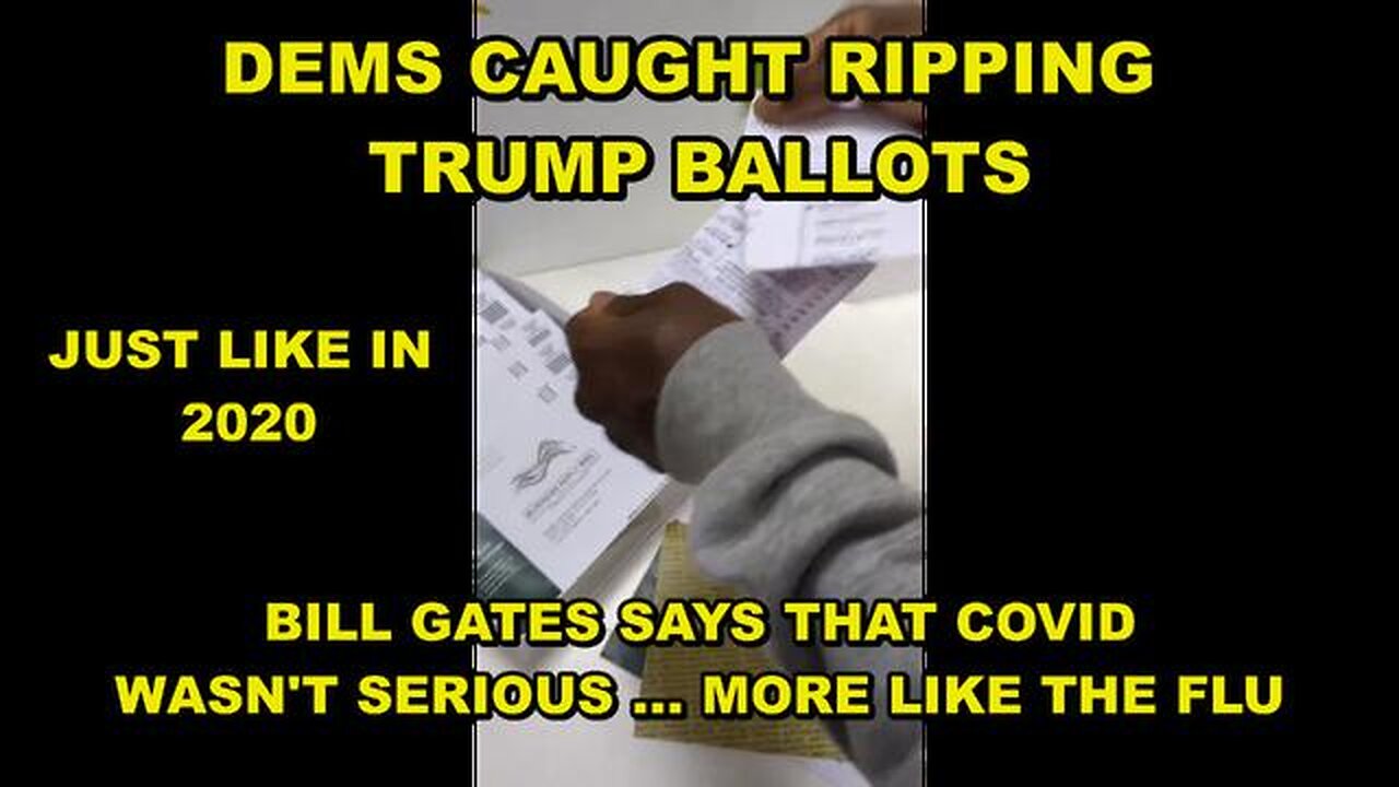 Dems Caught Tearing Up Trump Ballots in Bucks County, Pa - Gates Says That COVID Was Never Serious