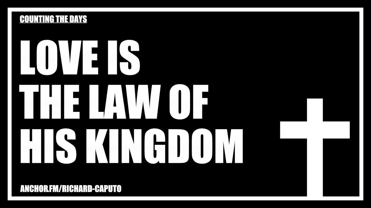 Love is the Law of HIS Kingdom