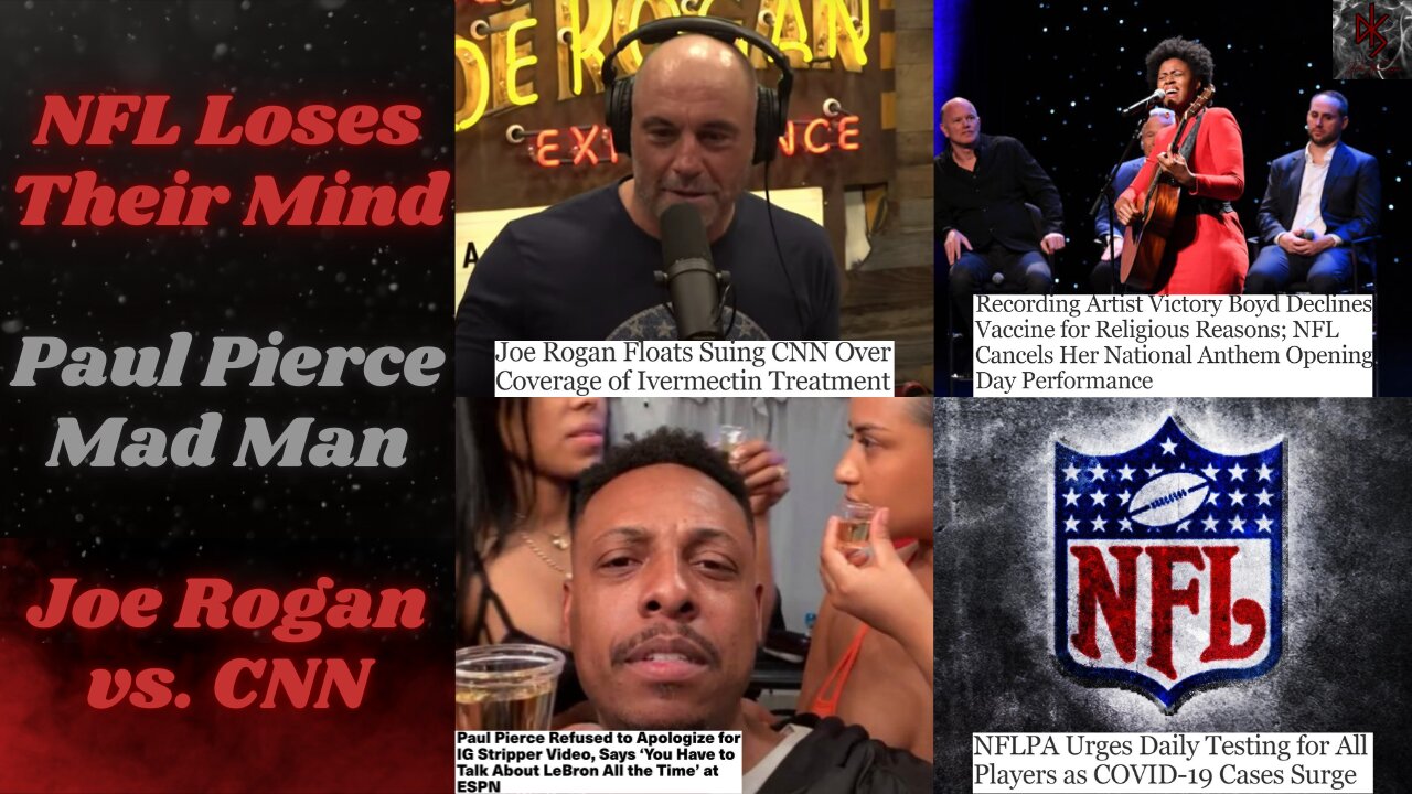 Paul Pierce Ends ESPN | NFL Cancels a POC Singer | Joe Rogan Suing CNN?