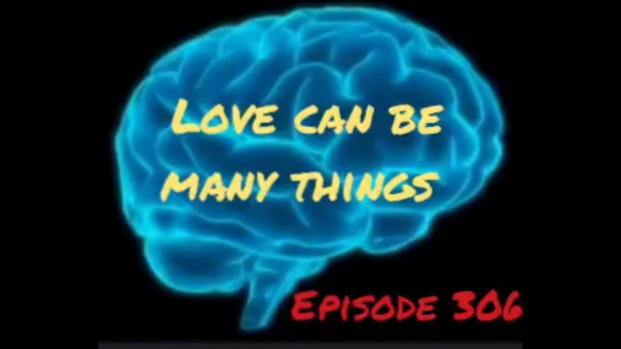 LOVE CAN BE DIFFERENT THINGS - WAR FOR YOUR MIND Episode 306 with HonestWalterWhite