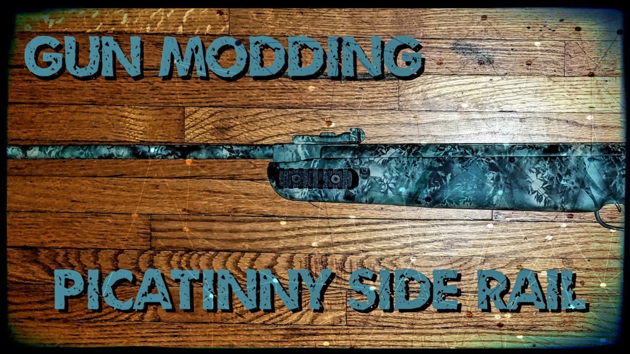 Gun Modding (Picatinny Side Rail)