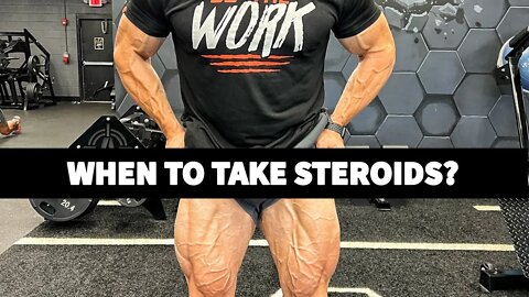 When Should You Start Taking Steroids?