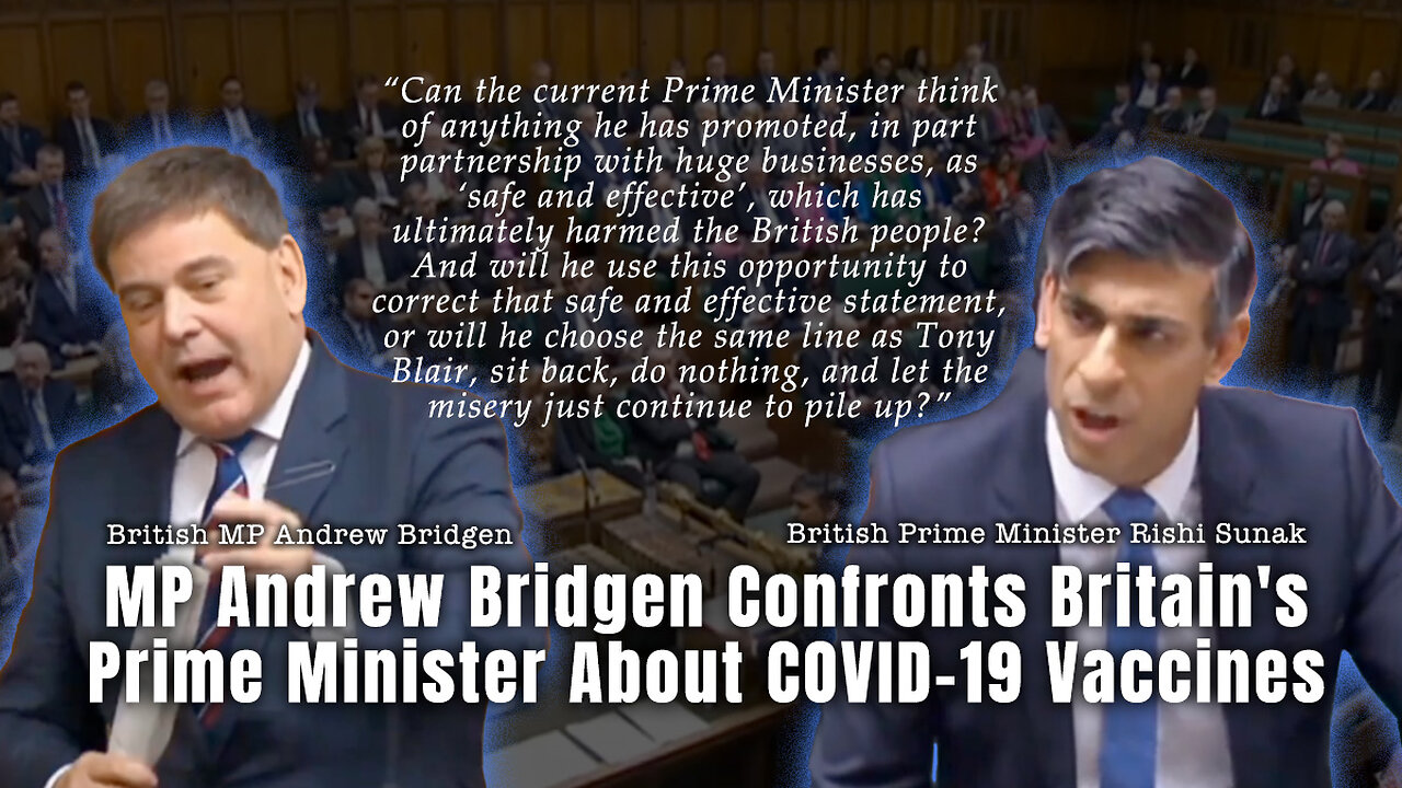 MP Andrew Bridgen Confronts Britain's Prime Minister Rishi Sunak About COVID-19 Vaccines