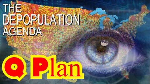 Q Plan ~ Depopulation of Earth!