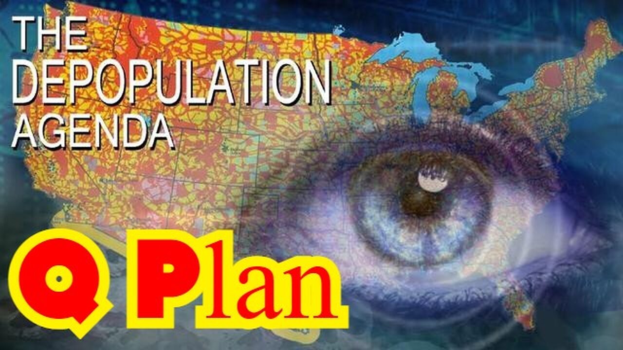 Q Plan ~ Depopulation of Earth!