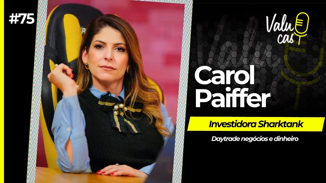 Entrevistando uma Shark Tank - Carol Paiffer #075