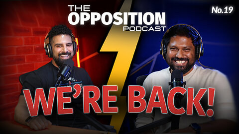 WE'RE BACK! — The Opposition Podcast No. 19