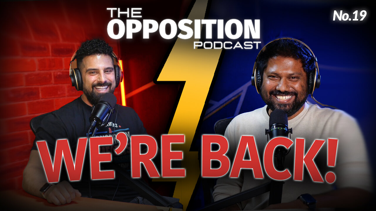 WE'RE BACK! — The Opposition Podcast No. 19