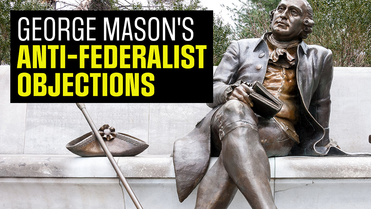 George Mason vs the Constitution: Top Anti-Federalist Arguments