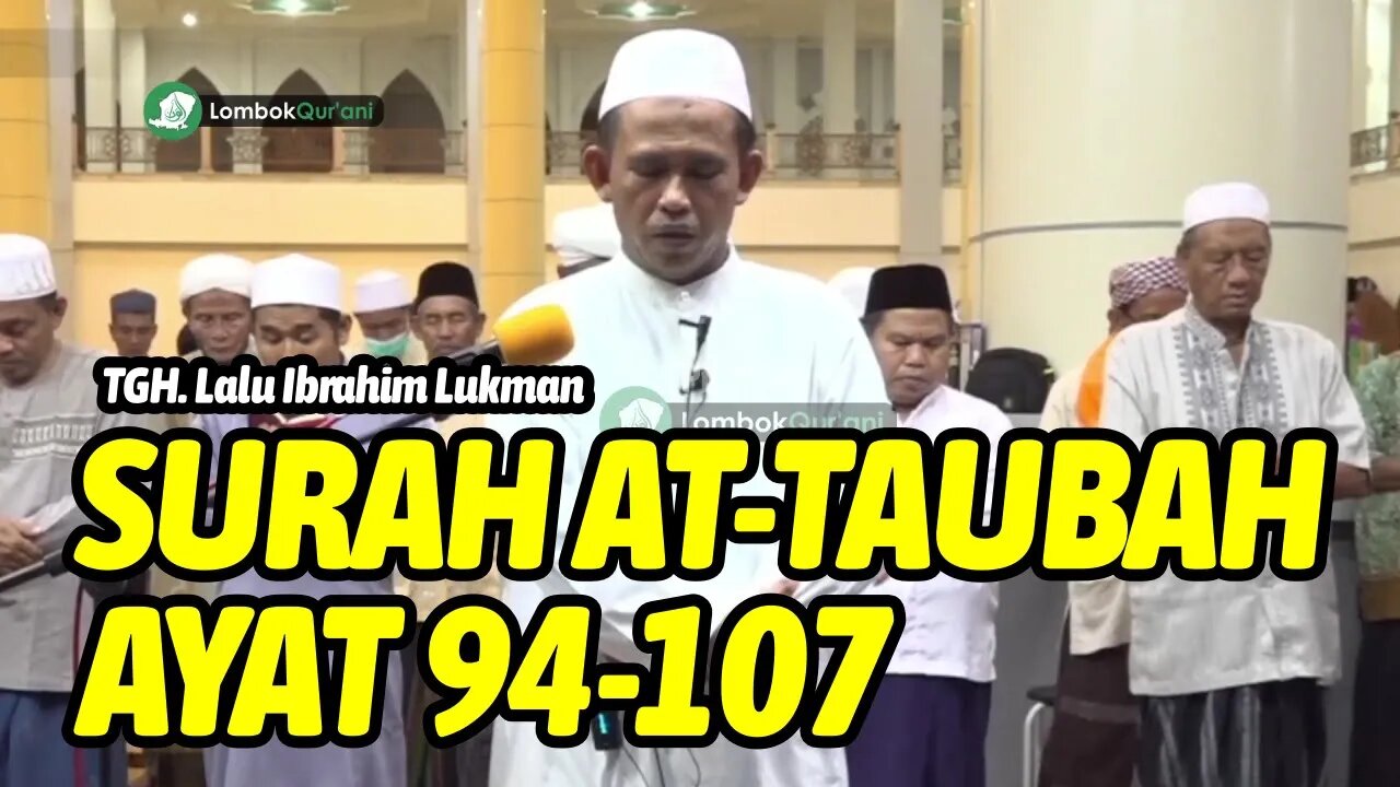 IMAM SHOLAT MERDU | TGH. LALU IBROHIM LUKMAN | SURAH AT-TAUBAH AYAT 94-107