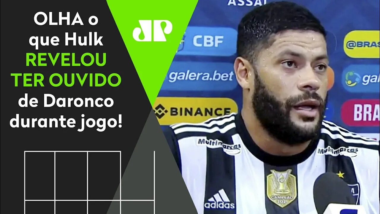 ACUSAÇÃO GRAVE! OLHA o que Hulk REVELOU ter OUVIDO de Daronco durante Atlético-MG x São Paulo!