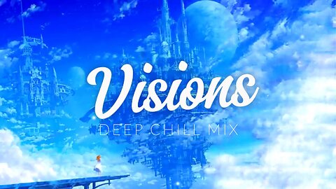 Visions | Deep Chill Mix