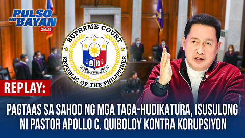 REPLAY | Pagtaas sa sahod ng mga taga-Hudikatura, isusulong ni Pastor ACQ kontra korupsiyon