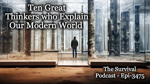 Ten Great Thinkers who Explain Our Modern World - Epi-3475