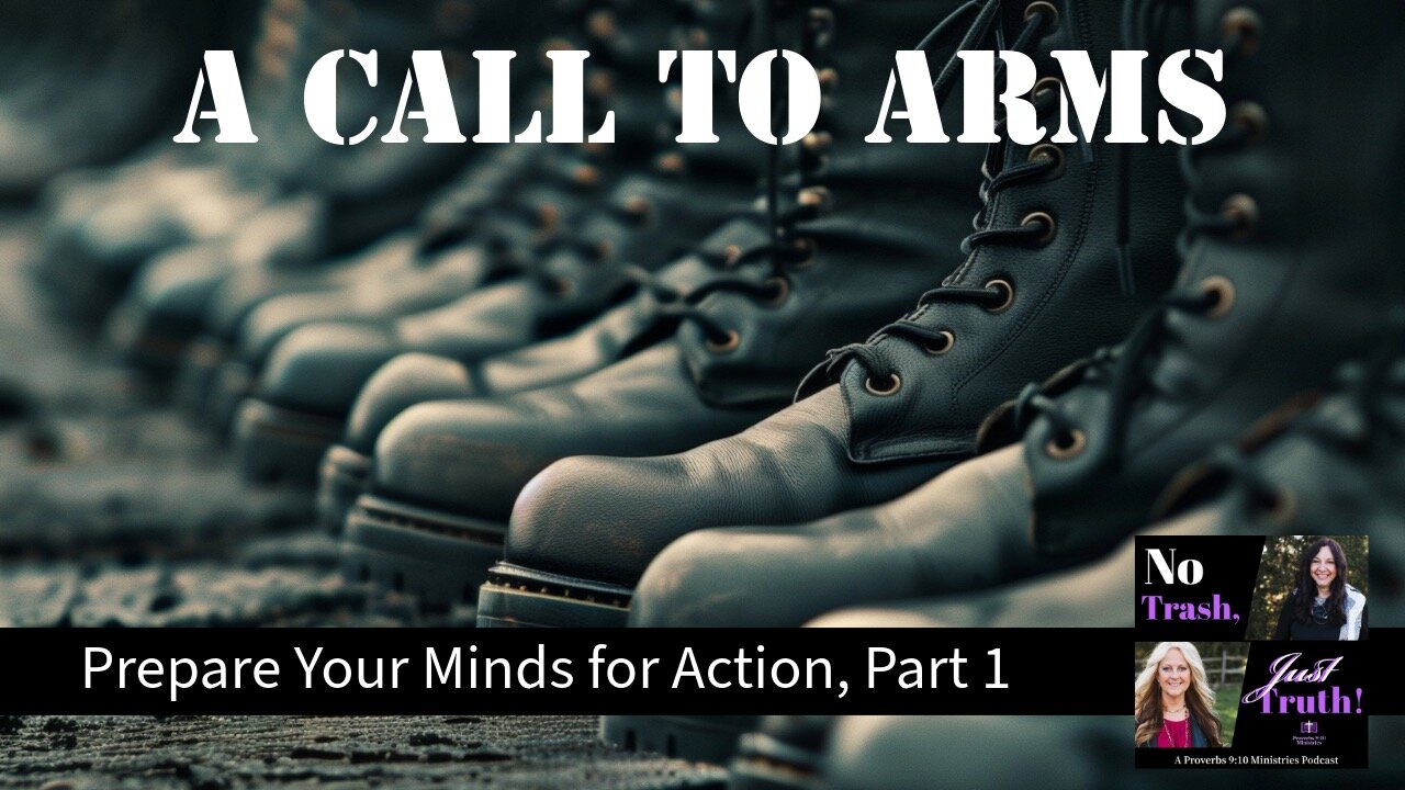 A Call to Arms - Prepare Your Minds for Action Part 1