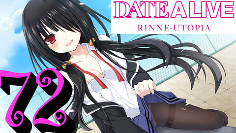 Let's Play Date A Live: Rinne Utopia [72]