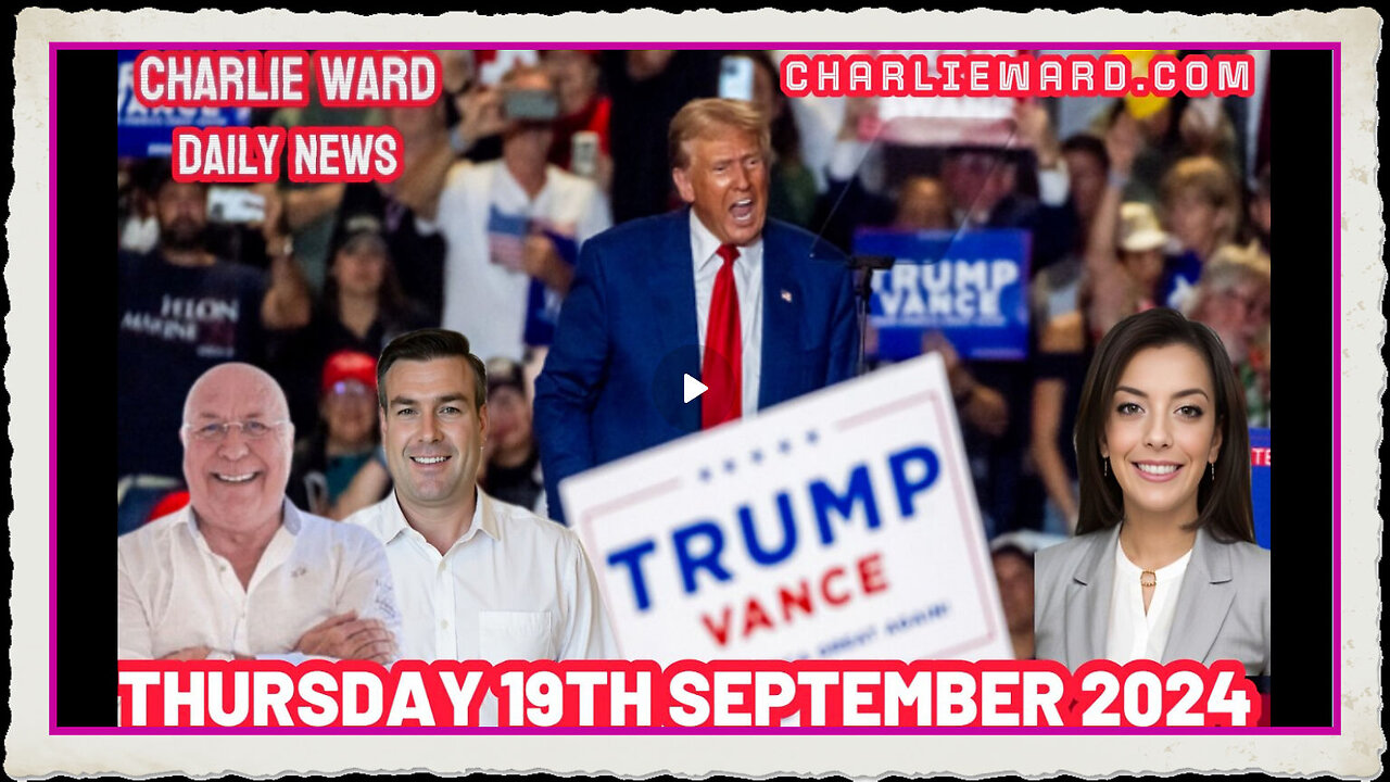 CHARLIE WARD DAILY NEWS WITH PAUL BROOKER DREW DEMI -THURSDAY 19TH SEPTEMBER 2024