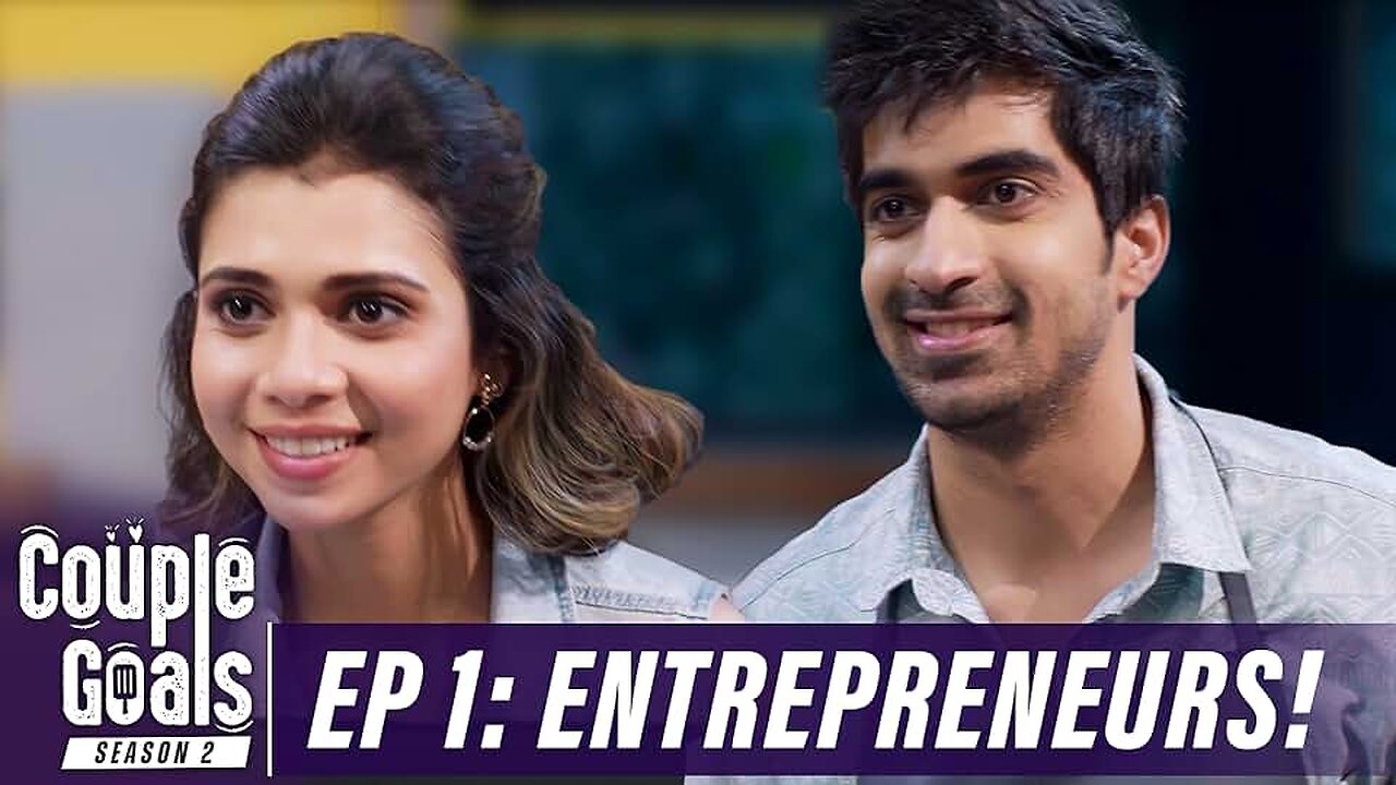 Couple Goals | Season 2 | E1 | Entrepreneurs!