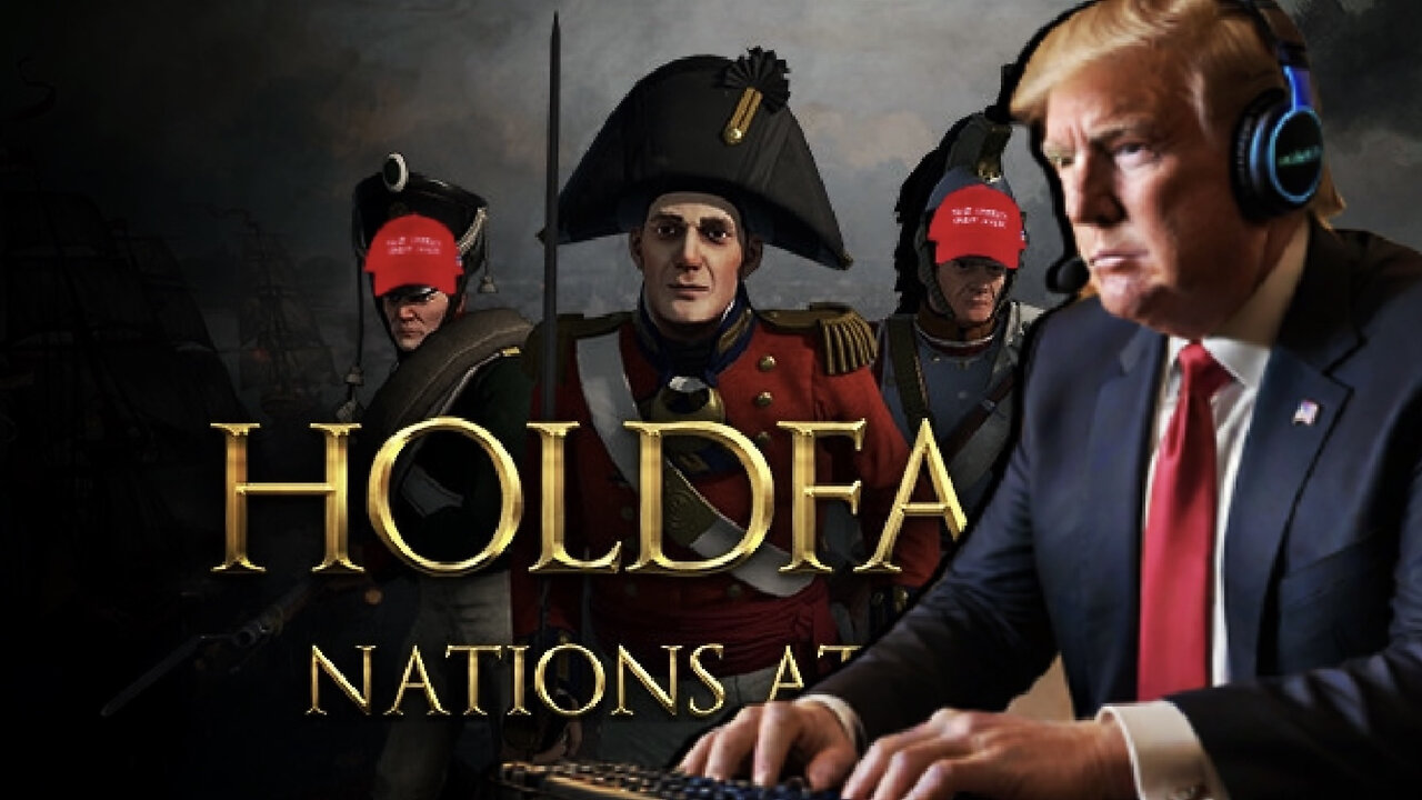 PRESIDENT TRUMP PLAYS HOLDFAST: NATIONS AT WAR