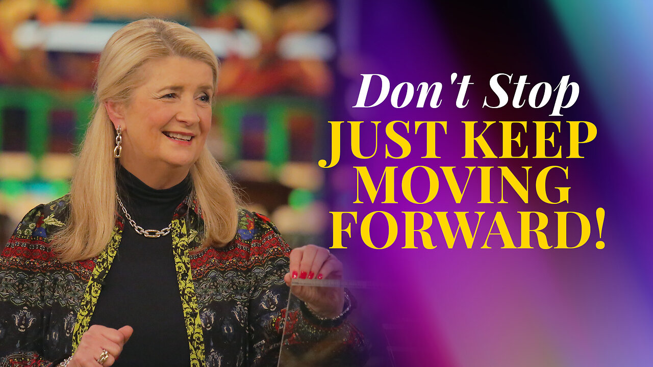 Don’t Stop Just Keep Moving Forward!