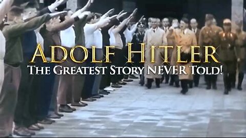 Adolf Hitler - The Greatest Story Never Told