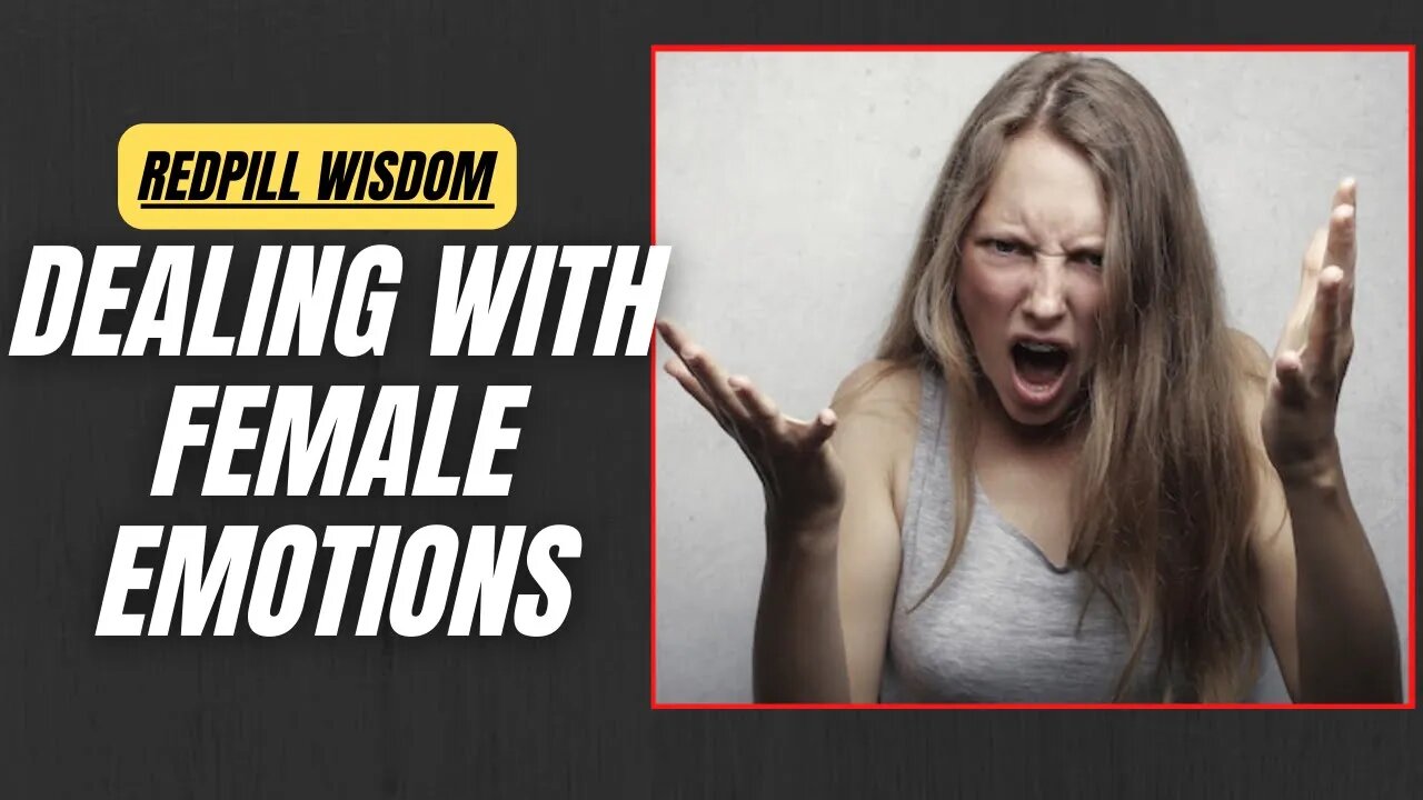 How to deal with a woman's emotions [RED PILL WISDOM - 19 OCT 2022]