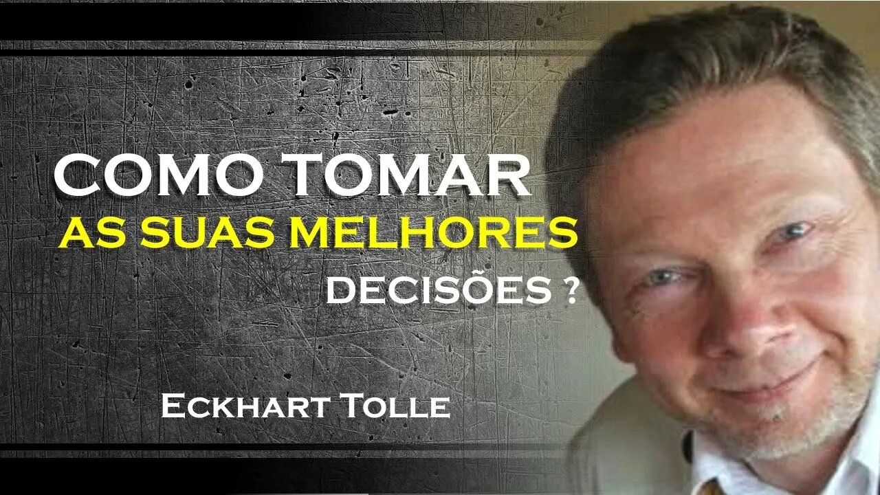 COMO VOCÊ PODE TOMAR SUAS DECISÕES ATRAVÉZ DA PRESENÇA, ECKHART TOLLE DUBLADO 2023